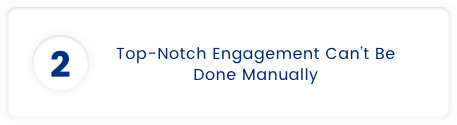 Top-Notch Engagement Can't Be Done Manually