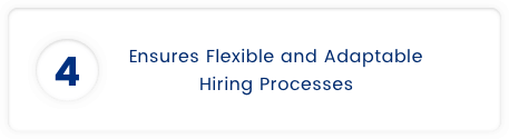 Ensures flexible and adaptable hiring processes
