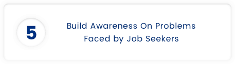 Build Awareness on problems faced by job seekers
