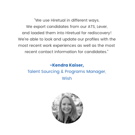 Kendra Kaiser, Talent Sourcing & Programs Manager at Wish review on hireEZ EZ Rediscovery